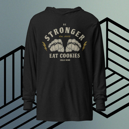 Be stronger, eat cookies hooded T